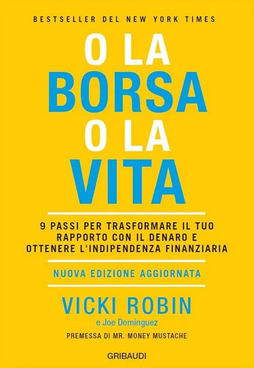 Copertina: O la borsa o la vita. 9 passi per trasformare il tuo rapporto con il denaro e ottenere l'indipendenza finanziaria.
